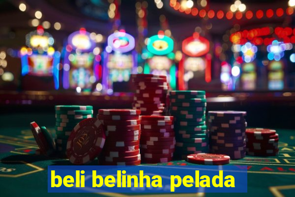 beli belinha pelada